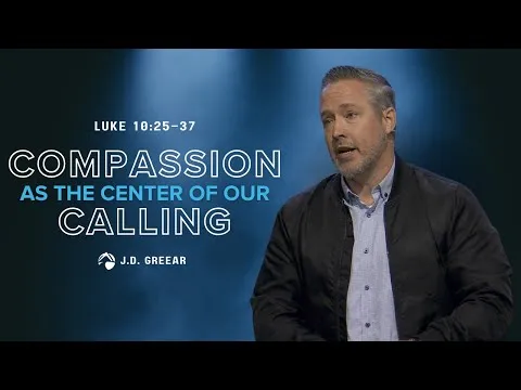 Compassion as the Center of Our Calling | J.D. Greear