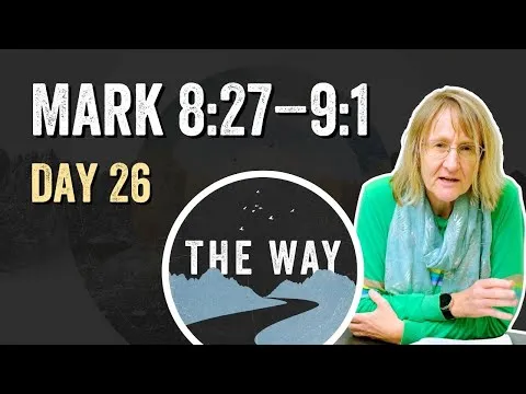 Day 26 | Peter Declares Jesus as Messiah | Mark 8 : 27 – 9 : 1