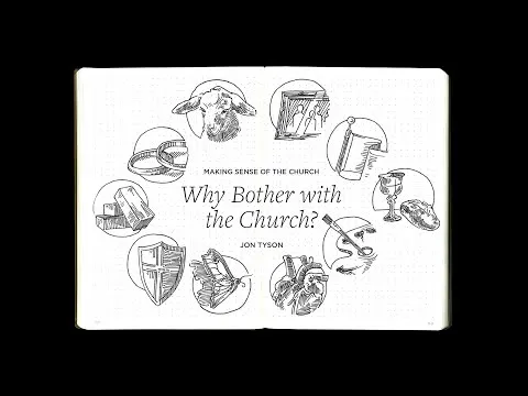 Making Sense of Church | Why Bother with the Church? - Jon Tyson
