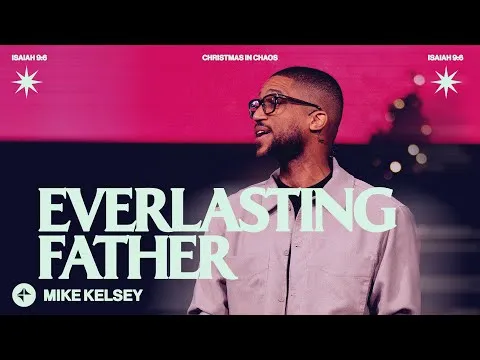 Everlasting Father (Isaiah 9:6) | Mike Kelsey