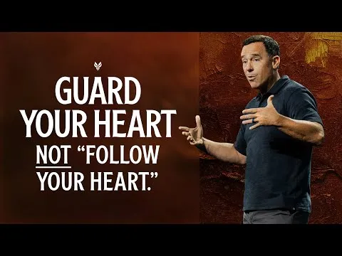 Guard Your Heart NOT "Follow Your Heart" - Eric Geiger | Mariners Church