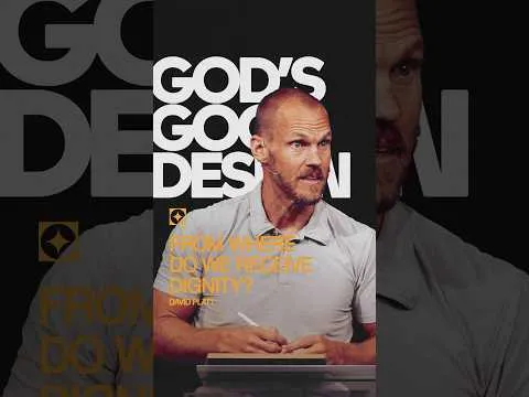 From where do we receive dignity? | David Platt | God’s Good Design | #shorts #mbc