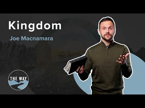 Kingdom | THE WAY | Joe Macnamara | Mark 4