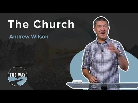 The Church | THE WAY | Andrew Wilson | Mark 3