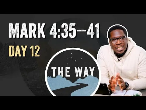 Day 12 | Jesus Calms the Storm | Mark 4 : 35 – 41