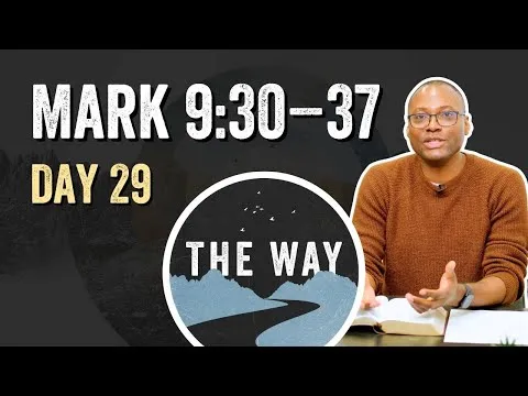 Day 29 | True Greatness | Mark 9 : 30 – 37