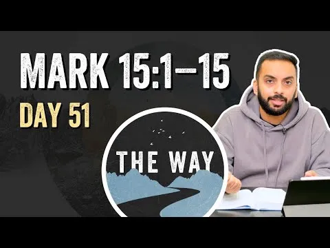 Day 51 | Jesus Before Pilate | Mark 15 : 1 – 15