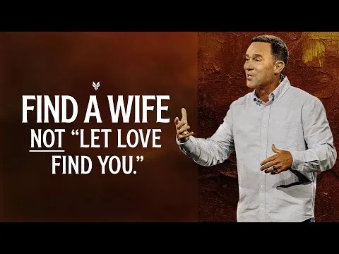 Find a Wife NOT "Let Love Find You" - Eric Geiger | Mariners Church