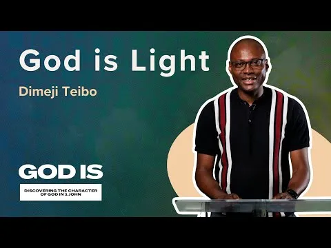 God is Light | GOD IS | Dimeji Teibo | 1 John 1