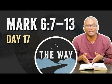 Day 17 | Jesus Sends the Twelve | Mark 6 : 7 – 13