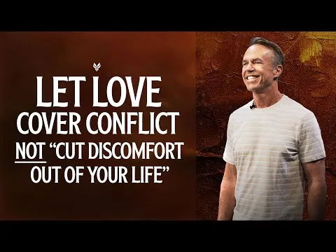 Let Love Cover Conflict NOT "Cut Discomfort Out of Your Life" - Doug Fields | Mariners Church