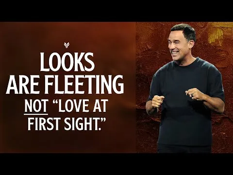 Looks Are Fleeting NOT "Love At First Sight" - Eric Geiger | Mariners Church