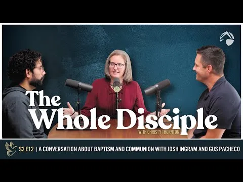 A Conversation About Baptism and Communion with Josh Ingram and Gus Pacheco 