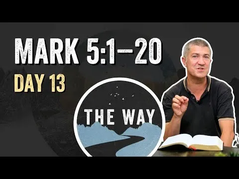 Day 13 | The Demon-Possessed Man | Mark 5 : 1 – 20
