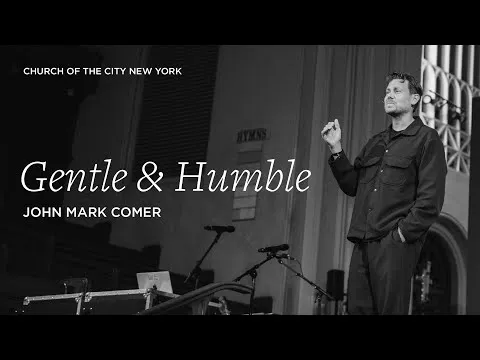 Gentle and Humble - John Mark Comer