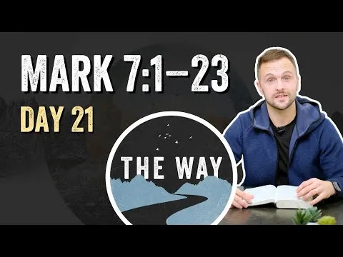Day 21 | Traditions and the Heart | Mark 7 : 1 – 23