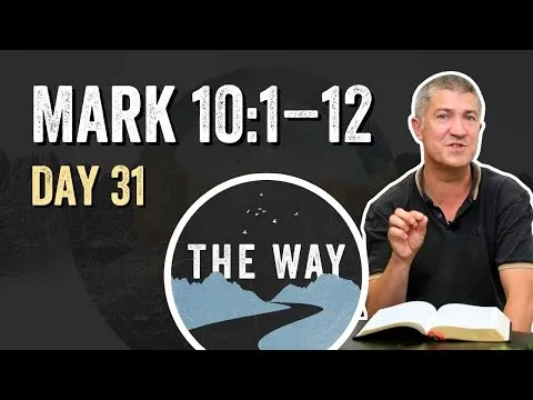 Day 31 | Teaching on Divorce | Mark 10 : 1 – 12
