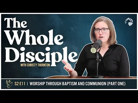 Worship Through Baptism and Communion (Part One) 