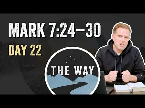 Day 22 | The Faith of a Gentile Woman  | Mark 7 : 24 – 30