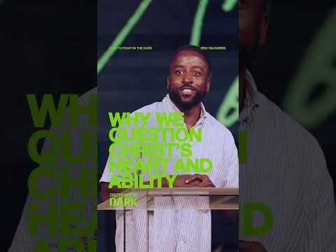Why we question Christ’s heart and ability | Eric Saunders | How to Fight in the Dark | #shorts #mbc