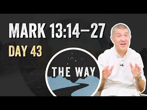 Day 43 | The Coming of the Son of Man | Mark 13 : 14 – 27