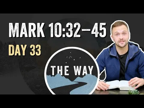 Day 33 | The Servant Leader | Mark 10 : 32 – 45