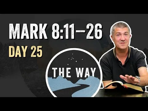 Day 25 | Warning About Unbelief | Mark 8 : 11 – 26