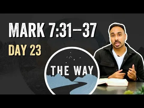 Day 23 | Jesus Heals the Deaf Man | Mark 7 : 31 – 37