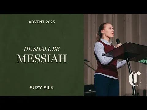 Advent 2025: He Shall Be | Messiah - Suzy Silk