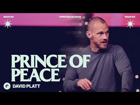 Prince Of Peace (Isaiah 9:6) | David Platt