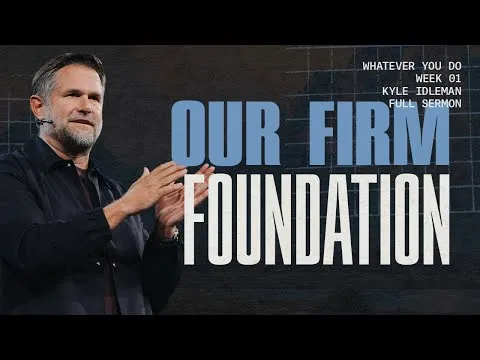 Whatever You Do Week 1: Our Firm Foundation