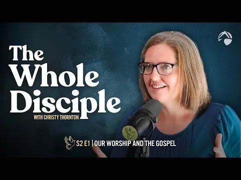 Our Worship and the Gospel | S2E1