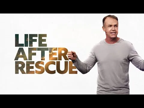 Life After Rescue - Doug Fields | Mariners Church