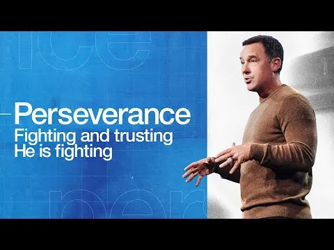 Perseverance: Fighting and Trusting He is Fighting - Eric Geiger | Mariners Church