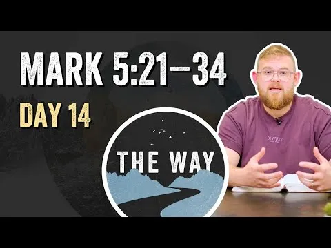 Day 14 | Jesus Heals a Woman | Mark 5 : 21 – 34