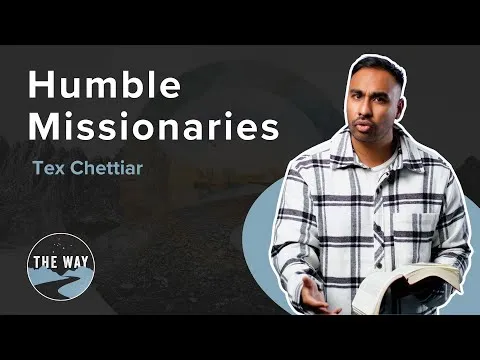 Humble Missionaries | THE WAY | Tex Chettiar | Mark 6