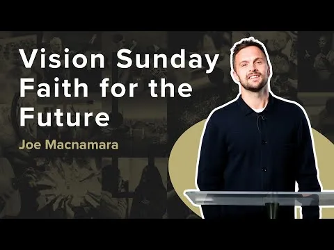 Faith for the Future | VISION SUNDAY | Joe Macnamara | 2 Samuel 5