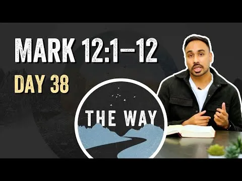 Day 38 | The Tenants of the Vineyard | Mark 12 : 1 – 12