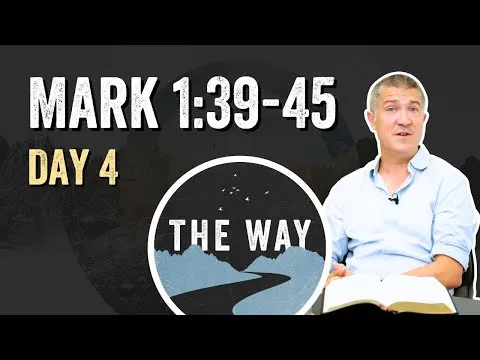 Day 4 | Jesus Cleanses a Leper | Mark 1 : 39 – 45