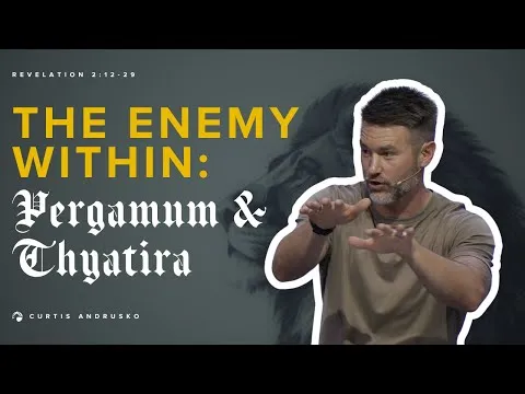 The Enemy Within: Pergamum & Thyatira | Curtis Andrusko
