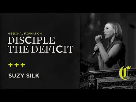 Missional Formation | Disciple the Deficits - Suzy Silk