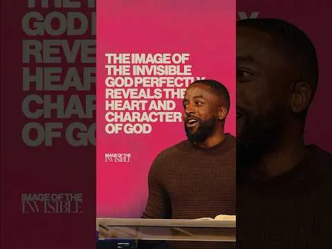 The Image of the Invisible God perfectly reveals the heart and character of God | Eric Saunders
