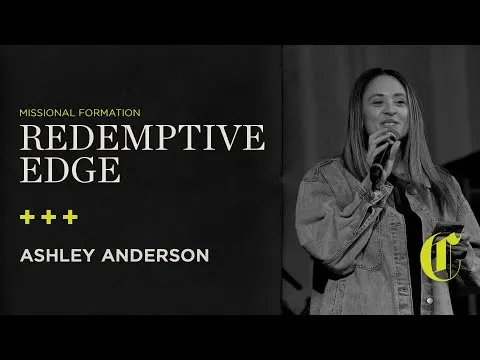 Missional Formation | The Redemptive Edge - Ashley Anderson