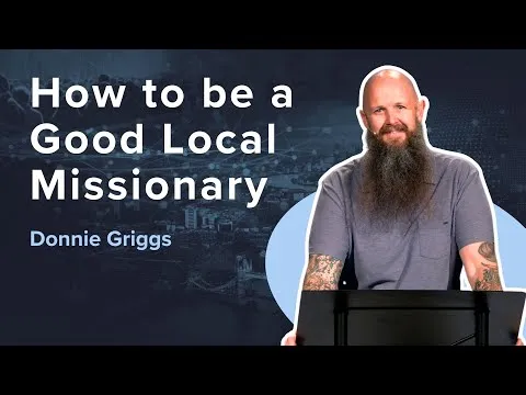 How to be a Good Local Missionary | STAND-ALONE | Donnie Griggs | Acts 8