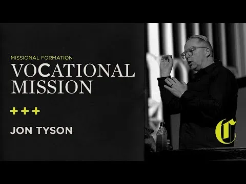 Missional Formation | Vocational Mission - Jon Tyson