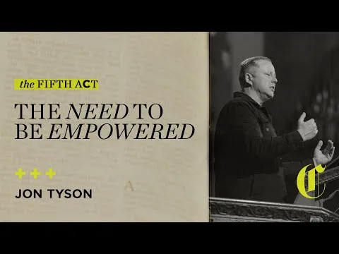 The Fifth Act | The Need to be Empowered - Jon Tyson