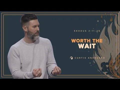 Worth the WAIT | Pastor Curtis Andrusko