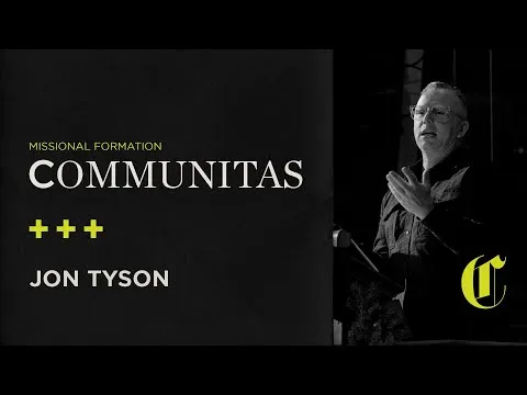 Missional Formation | Communitas - Jon Tyson