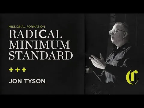 Missional Formation | Radical Minimum Standard - Jon Tyson