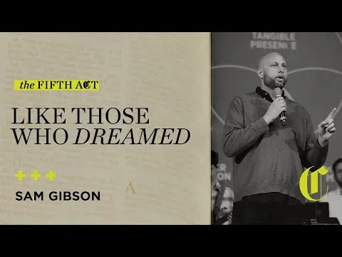 The Fifth Act | Like Those Who Dreamed - Sam Gibson